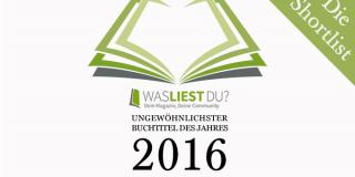 Buchpreis: Ungewöhnlichster Buchtitel des Jahres 2016 - Die Shortlist (Mitmachen und tolle Preise gewinnen!)