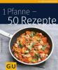 1 Pfanne - 50 Rezepte - Birgit Rademacker