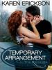 Temporary Arrangement - Karen Erickson