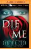 Die for Me: A Novel of the Valentine Killer - Cynthia Eden