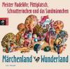 Märchenland - Wunderland  mit Meister Nadelöhr, Pittiplatsch, Schnatterinchen und dem Sandmann, 1 Audio-CD - Günther Feustel, Günther Schiffel, Walter Krumbach