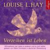 Verzeihen ist Leben. CD - Louise L. Hay