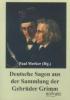 Deutsche Sagen aus der Sammlung der Gebrüder Grimm - Paul (Hg. ) Merker