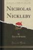 Nicholas Nickleby (Classic Reprint) - Harry Simms