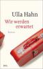 Wir werden erwartet - Ulla Hahn