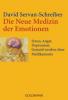 Die Neue Medizin der Emotionen - David Servan-Schreiber