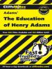 CliffsNotes on Adams' The Education of Henry Adams - Stanley P. Baldwin