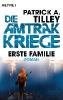 Erste Familie - Die Amtrak-Kriege 2 - Patrick A. Tilley