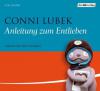 Anleitung zum Entlieben, 3 Audio-CDs - Conni Lubek