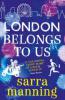 London Belongs to Us - Sarra Manning
