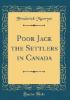 Poor Jack the Settlers in Canada (Classic Reprint) - Frederick Marryat