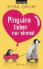 Pinguine lieben nur einmal - Kyra Groh