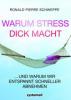 Warum Stress dick macht - Ronald P. Schweppe
