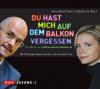 Du hast mich auf dem Balkon vergessen, 1 Audio-CD - Anne Koch, Axel Lilienblum