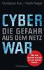 Cyberwar - Die Gefahr aus dem Netz - Constanze Kurz, Frank Rieger