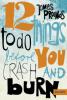 12 things to do before you crash and burn - James Proimos