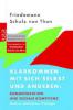 Klarkommen mit sich selbst und anderen: Kommunikation und soziale Kompetenz - Friedemann Schulz von Thun