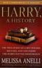 Harry, a History: The True Story of a Boy Wizard, His Fans, and Life Inside the Harry Potter Phenomenon - Melissa Anelli