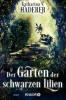 Der Garten der schwarzen Lilien - Katharina V. Haderer