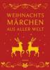 Weihnachtsmärchen aus aller Welt (Neuausgabe) - 