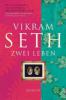 Zwei Leben - Vikram Seth