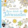 Inspiration Reise durch die Jahreszeiten -100 stimmungsvolle Motive kolorieren - Edition Michael Fischer