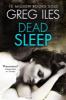 Dead Sleep - Greg Iles