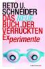 Das neue Buch der verrückten Experimente - Reto U. Schneider