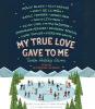 My True Love Gave to Me: Twelve Holiday Stories - 