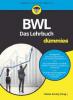 BWL für Dummies. Das Lehrbuch - Volker Stein, Tobias Amely, Alexander Deseniss, Michael Griga, Raymund Krauleidis, Thomas Lauer