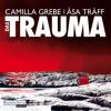 Das Trauma (ungekürzt) - Åsa Träff, Camilla Grebe