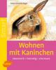Wohnen mit Kaninchen - Heike Schmidt-Röger