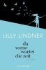 Da vorne wartet die Zeit - Lilly Lindner