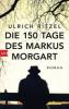 Die 150 Tage des Markus Morgart - Ulrich Ritzel