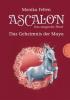 Ascalon - Das magische Pferd 2: Das Geheimnis der Maya - Monika Felten