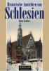 Historische Ansichten von Schlesien - Heinz Csallner