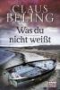 Was du nicht weißt - Claus Beling