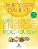 Das Lebensenergie-Kochbuch - Ruediger Dahlke