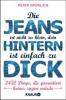 Die Jeans ist nicht zu klein, dein Hintern ist einfach zu dick - Peter Grünlich