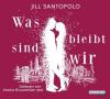 Was bleibt, sind wir, 5 Audio-CDs - Jill Santopolo