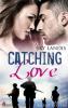Catching Love: Agent Lovers Reihe (Band 3) - Sky Landis