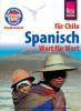 Reise Know-How Kauderwelsch Spanisch für Chile - Wort für Wort - Enno Witfeld