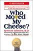 Who Moved My Cheese? - Spencer Johnson