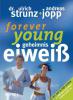 Forever Young - Geheimnis Eiweiß - Ulrich Strunz, Andreas Jopp