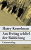 Am Freitag schlief der Rabbi lang - Harry Kemelman