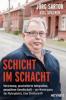 Schicht im Schacht - Jörg Sartor, Axel Spilcker