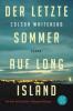 Der letzte Sommer auf Long Island - Colson Whitehead