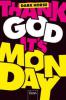 Thank God it's Monday! - Christian Beinke, Monika Frech, Greta Konrad