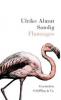 Flamingos - Ulrike Almut Sandig