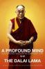 A Profound Mind - The Dalai Lama, Dalai Lama